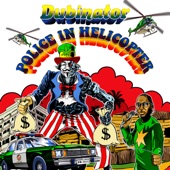 Dubinator - Police & Helicopter Ft. Seanie T (Dub Pistols RMX)