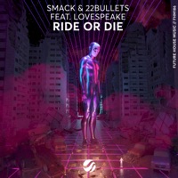 SMACK & 22Bullets & Lovespeake - Ride Or Die
