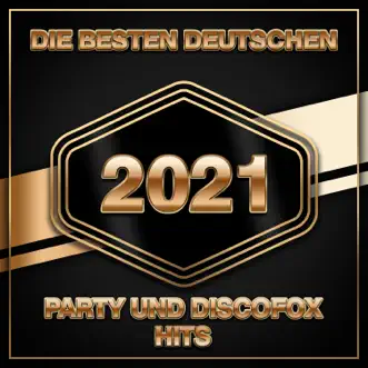 Die besten deutschen Party und Discofox Hits 2021 by Various Artists album reviews, ratings, credits