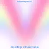 Lucky Charms - Single album lyrics, reviews, download