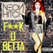 Fuck U Betta - Neon Hitch lyrics