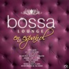 Bossa Lounge en Español, 2015