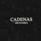 Cadenas - Metanoia lyrics
