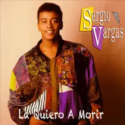 La Quiero A Morir - Sergio Vargas