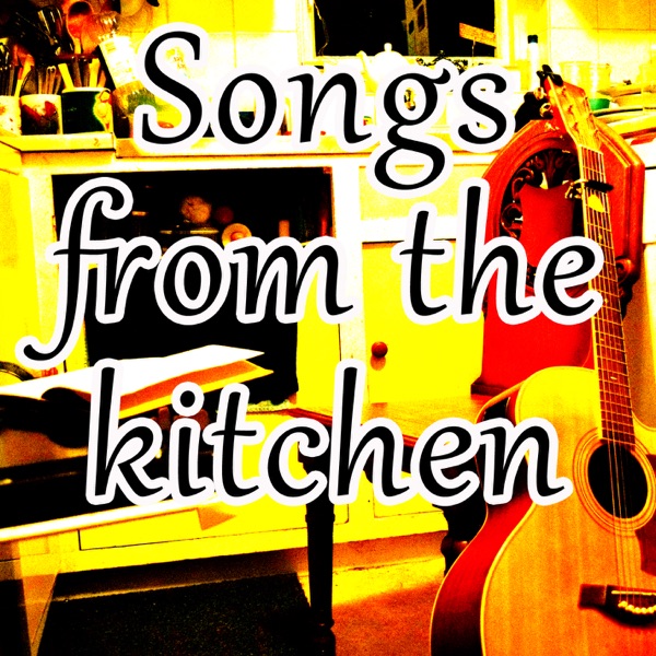 Songs from the kitchen Songs from the kitchen
