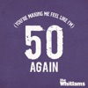 (You're Making Me Feel Like I'm) 50 Again - Single