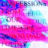 Confessions From Your Limewire Downloads Folder