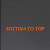 Bottom to Top - Single album lyrics, reviews, download