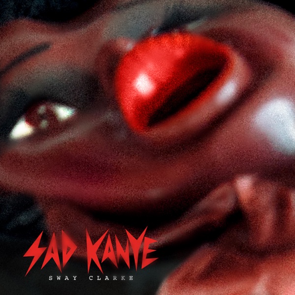 Sad Kanye - Single - Sway Clarke