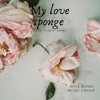 My Love Sponge (feat. Fyakin) - Single
