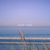 Your Love - EP