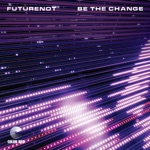 FUTURENOT - Be the Change