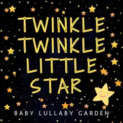 Twinkle Twinkle Little Star by Baby Lullaby Garden album reviews, ratings, credits