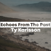 Echoes From The Past - Ty Karlsson