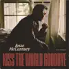 Kiss the World Goodbye - Single album lyrics, reviews, download
