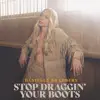 Stop Draggin' Your Boots - Single album lyrics, reviews, download