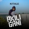 Akili Gani - Kitale lyrics