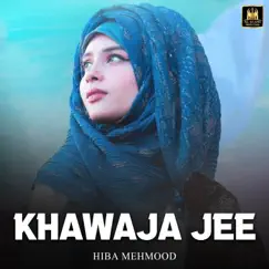 Khawaja Jee - Single by Hiba Mehmood album reviews, ratings, credits