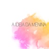 A Ideia da Menina - Single, 2021