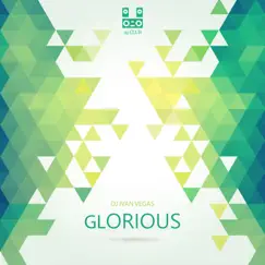 Glorious - Single by Dj Ivan Vegas album reviews, ratings, credits