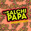 La Salchipapa (feat. DJ Salchipapa) song lyrics