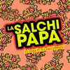 Stream & download La Salchipapa (feat. DJ Salchipapa)