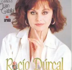 Rocío Dúrcal - Canta a Juan Gabriel by Rocío Dúrcal album reviews, ratings, credits
