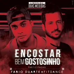 Encostar Bem Gostosinho (feat. Fábio Duarte) - Single - Duas Medidas Encostar Bem Gostosinho (feat. Fábio Duarte) - Single - Duas Medidas