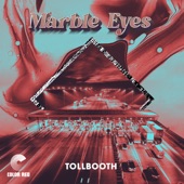 Marble Eyes - Tollbooth