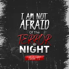 I Am Not Afraid of the Terror By Night (feat. Alice, Chris & Belle) - Single by Chaplain Tim album reviews, ratings, credits