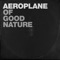 Aeroplane - Of Good Nature lyrics