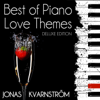 Best of Piano Love Themes (Deluxe Edition) - Jonas Kvarnström