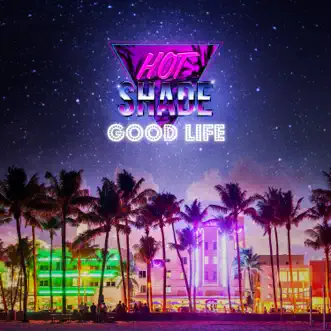 Good Life by Hot Shade song reviws