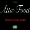 Attic Food (feat. Tragedy Khadafi) - Single album lyrics, reviews, download