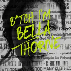 B*TCH I'M BELLA THORNE - Single - Bella Thorne B*TCH I'M BELLA THORNE - Single - Bella Thorne