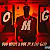 O.M.G (Deal or Ball) (feat. Bud Wade & Dip God) - Single album lyrics, reviews, download