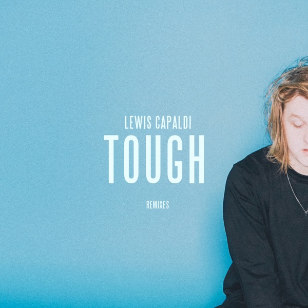 Tough (Remixes) - Single - Lewis Capaldi