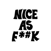 Nice As Fuck - Higher