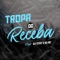 Tropa do receba (feat. dj rc original) - dj stay lyrics