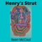 Henry'z Strut - Sean McCaul lyrics