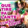 Que Tire Pa Lante (Remix) - Single
