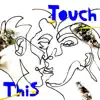 Touch This - Single album lyrics, reviews, download