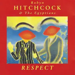 Respect by Robyn Hitchcock & The Egyptians album reviews, ratings, credits