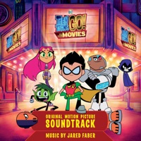 Teen Titans Go! To the Movies (Original Motion Picture Soundtrack) Teen Titans Go to the Movies - Official Soundtrack