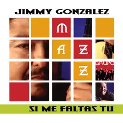 Si Me Faltas Tu by Jimmy Gonzalez & Mazz album reviews, ratings, credits