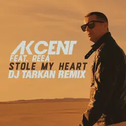 Stole My Heart (feat. Reea) [DJ Tarkan Remix] - Single - Akcent