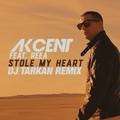 Stole My Heart (feat. Reea) [DJ Tarkan Remix] - Single - Akcent