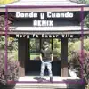 Stream & download DONDE Y CUANDO (feat. Cesar Vilo) [Remix]