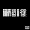 Nothing Else to Prove - EP album lyrics, reviews, download