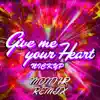 Give Me Your Heart (MDNTHR Remix) - Single album lyrics, reviews, download